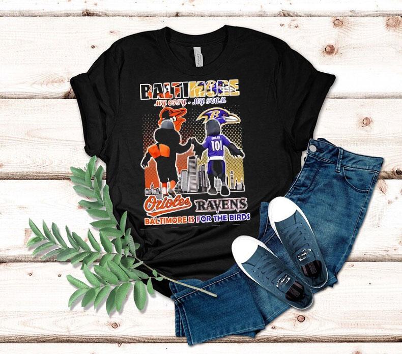  Baltimore Orioles And Baltimore Ravens Mascots My City My Team Baltimore Is For The Birds Tshirt