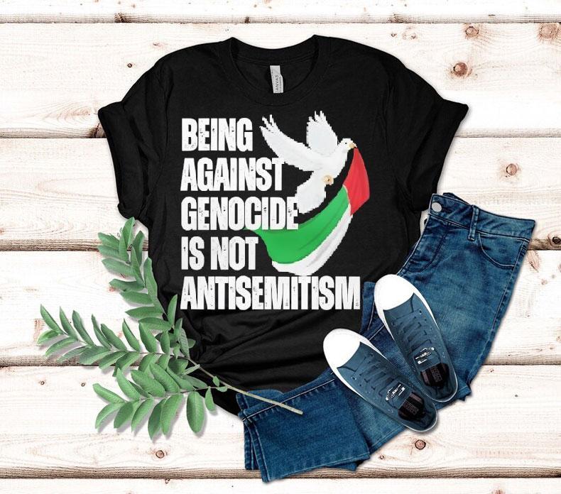 Being Against Genocide Is Not Antisemitism Shirt 4  Being Against Genocide Is Not Antisemitism Tshirt