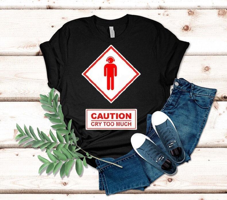 Caution Cry Too Much Shirt 4  Caution Cry Too Much Tshirt