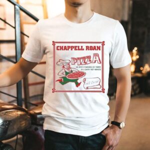 Chappell Roan Pizza No One Touched Me There In A Damn Hot Minute Hot To Go Shirt