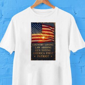 Country Loving Law Abiding Gun Toting America First Patriot Shirt