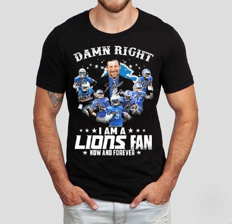Damn Right I Am A Detroit Lions Fan Now And Forever Players Signatures 2025 Shirt 4 Damn Right I Am A Detroit Lions Fan Now And Forever Players Signatures Tshirt
