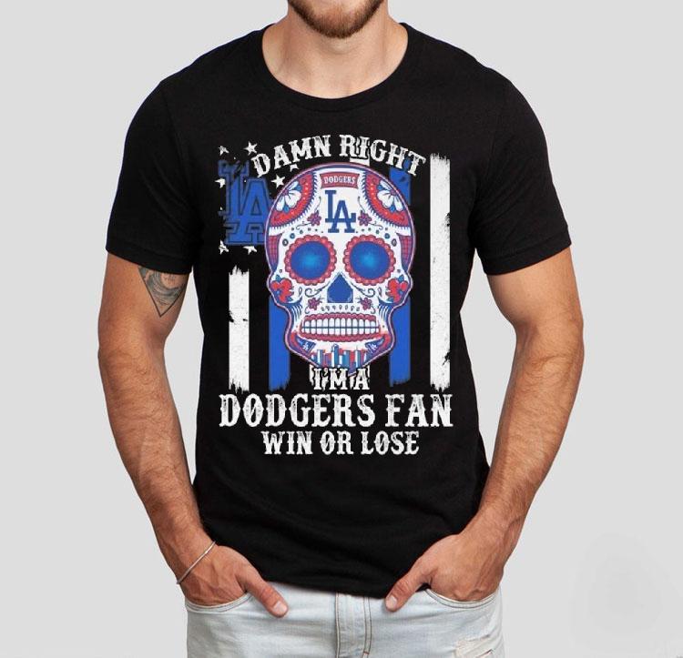 Damn Right Im A Los Angeles Dodgers Win Or Lose 2025 Shirt 4  Damn Right Im A Los Angeles Dodgers Win Or Lose  Tshirt