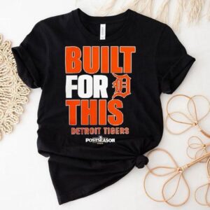 Detroit Tigers Built For This Mlb Postseason 2025 Shirt
