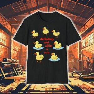 Ducks Definitely Not All In A Row Shirt