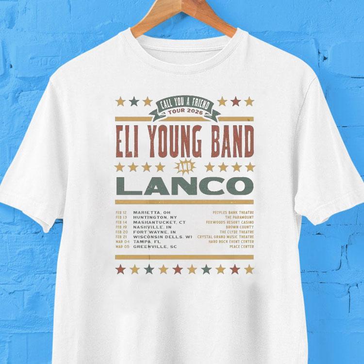 Eli Young Band Call You A Friend Tour 2026 Shirt 2  Eli Young Band Call You A Friend Tour  Tshirt