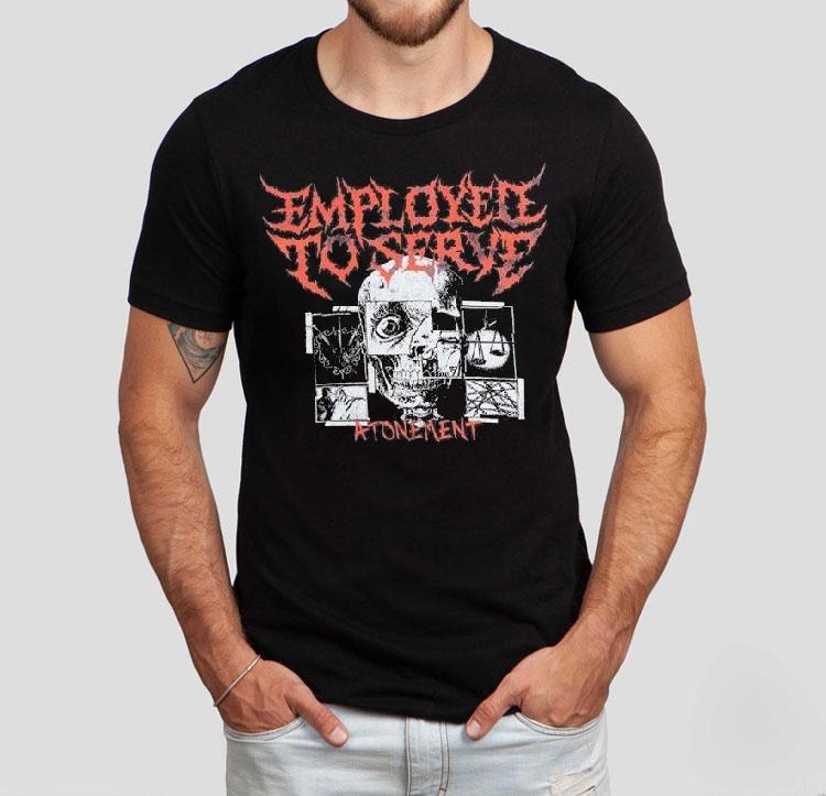 Employed To Serve Atonement Shirt 4  Employed To Serve Atonemen Tshirt