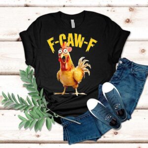 F Caw F Chicken Fcawf Tshirt