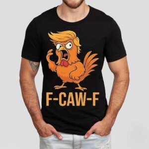 F-caw-f Donald Trump Shirt