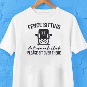 Fence Sitting Anti-social Club Please Sit Over There Shirt