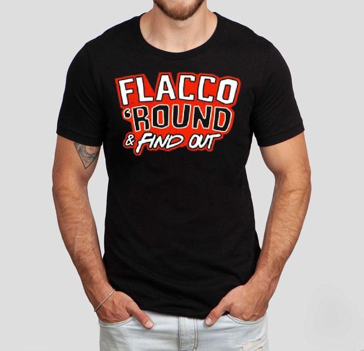 Flacco ‘round And Find Out Cleveland Browns Shirt 4 Flacco Round And Find Out Cleveland Browns Tshirt