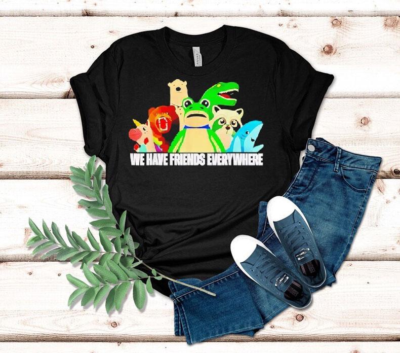 Frog Racoon Bear We Have Friends Everywhere Shirt 4 Frog Racoon Bear We Have Friends Everywhere Tshirt