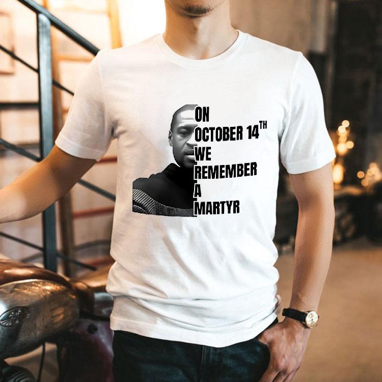  George Floyd On October Th We Remember A Martyr Tshirt