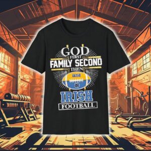 God First Family Second Then Notre Dame Fighting Irish Football Logo Tshirt
