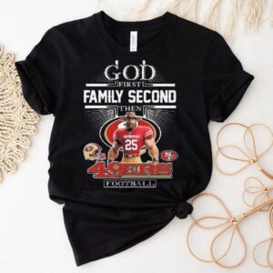 God First Family Second Then San Francisco 49ers Football Mascot 2025 Shirt