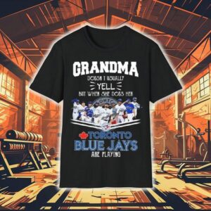 Grandma Doesn’t Usually Yell But When She Does Her Toronto Blue Jays Are Playing Signatures 2025 Shirt
