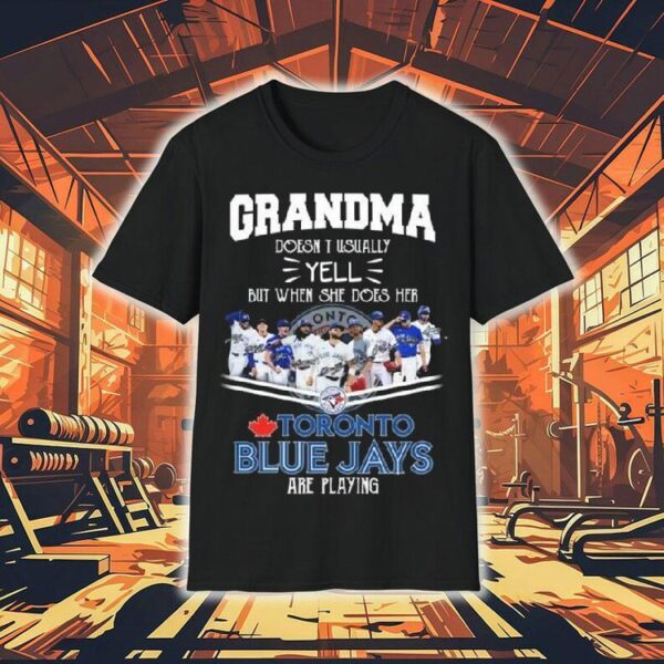 Grandma Doesn’t Usually Yell But When She Does Her Toronto Blue Jays Are Playing Signatures 2025 Shirt