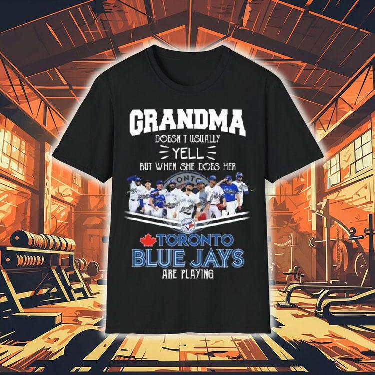 Grandma Doesn't Usually Yell But When She Does Her Toronto Blue Jays Are Playing Signatures 2025 Shirt 4 Grandma Doesn T Usually Yell But When She Does Her Toronto Blue Jays Are Playing Signatures Tshirt