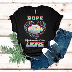 Hope Detroit Lions Fight Cancer In All Colors Shirt