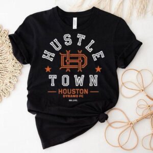 Houston Dynamo Fc Hustle Town Shirt
