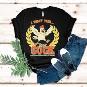 I Beat The Juicy Cock (i Ate 50 Spicy Chicken Wings In 30 Minutes) Shirt