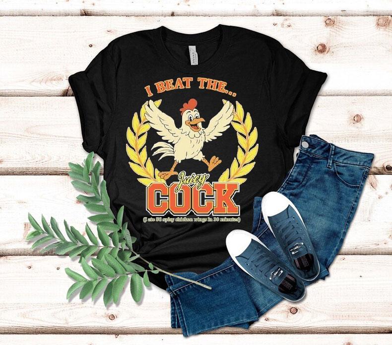 I Beat The Juicy Cock (i Ate 50 Spicy Chicken Wings In 30 Minutes) Shirt 4 I Beat The Juicy Cock I Ate Spicy Chicken Wings In Minutes Tshirt