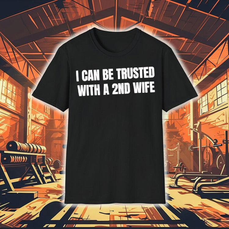  I Can Be Trusted With A Nd Wife Tshirt