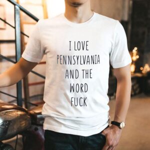 I Love The Penn State Nittany Lions And The Word Fuck Shirt