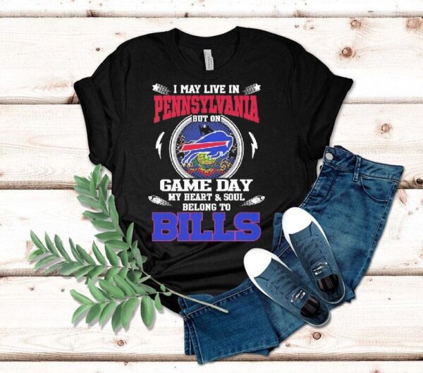 I May Live In Pennsylvania But On Game Day My Heart Soul Belong To Buffalo Bills 2025 Shirt