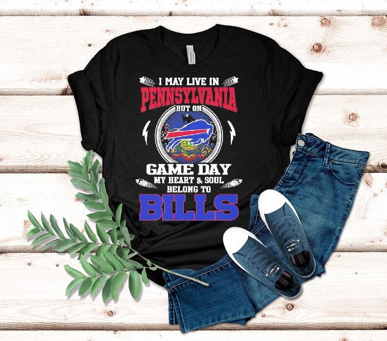 I May Live In Pennsylvania But On Game Day My Heart Soul Belong To Buffalo Bills 2025 Shirt 4  I May Live In Pennsylvania But On Game Day My Heart Soul Belong To Buffalo Bills  Tshirt