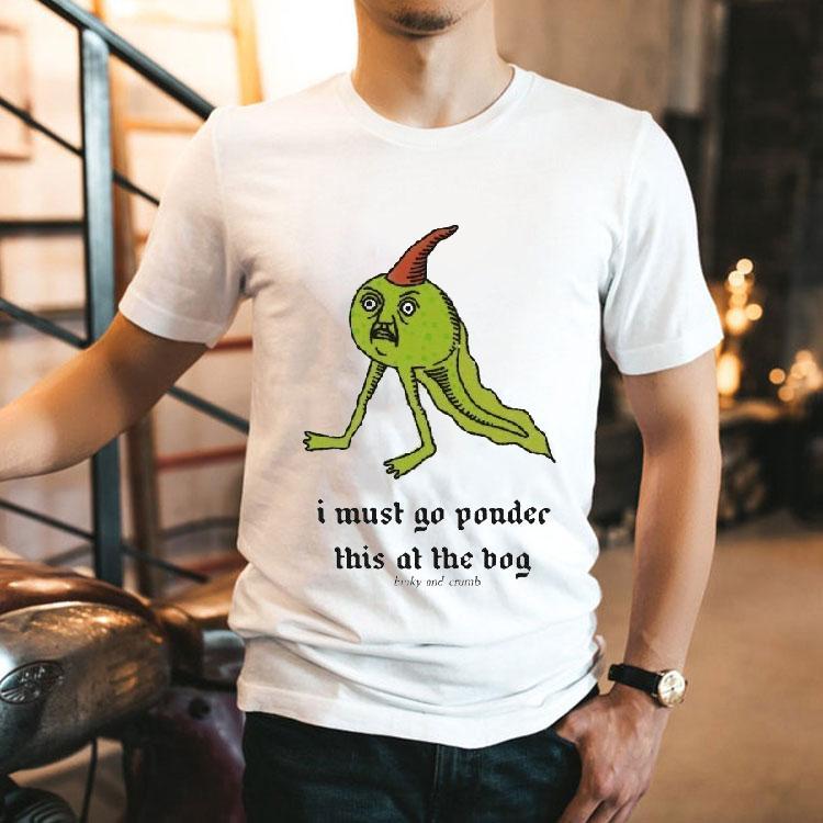 I Must Go Ponder This At The Bog Binky And Crumb Little Freaks Shirt 2 I Must Go Ponder This At The Bog Binky And Crumb Little Freaks Tshirt