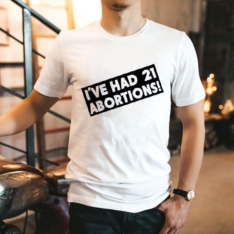  I Ve Had  Abortions Tshirt