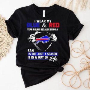 I Wear My Blue And Red Year Round Because Being A Bills Fan 2025 Shirt I Wear My Blue And Red Year Round Because Being A Bills Fan 2025 Shirt