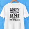 Ich Habe Keine Freunde Ich Habe Eine Ausgewahlte Sammlung An Irren Shirt