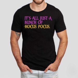 It S All Just A Bunch Of Hocus Pocus Tshirt