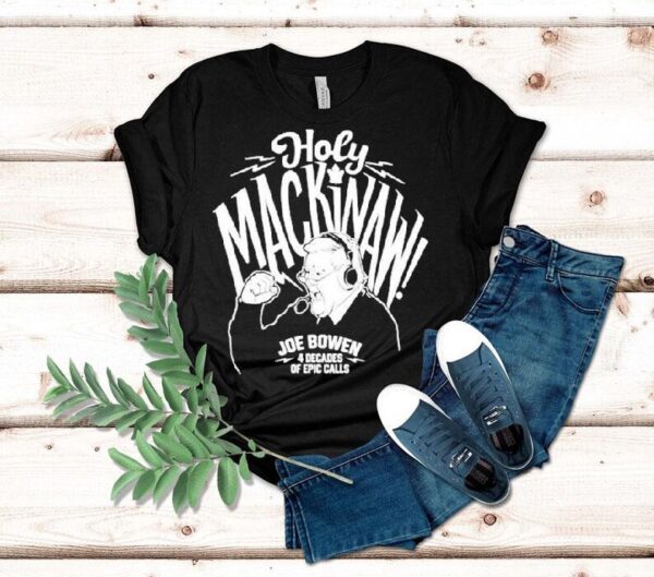 Joe Bowen Holy Mackinaw 4 Decades Of Epic Calls Shirt