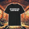 Just So We’re Clear Slavery Was Bad Shirt