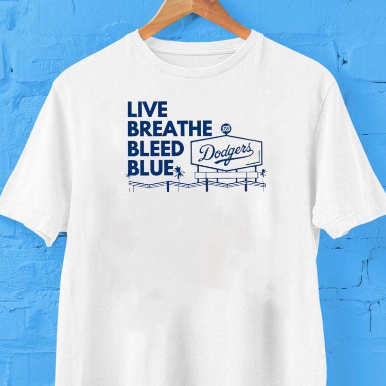 La Dodgers Live Breathe Bleed Blue Shirt 2  La Dodgers Live Breathe Bleed Blue Tshirt