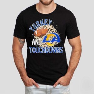 Los Angeles Rams Turkey And Touchdowns Thanksgiving Shirt
