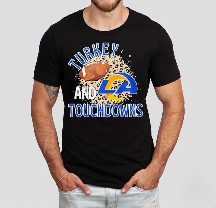 Los Angeles Rams Turkey And Touchdowns Thanksgiving Shirt 4 Los Angeles Rams Turkey And Touchdowns Thanksgiving Tshirt