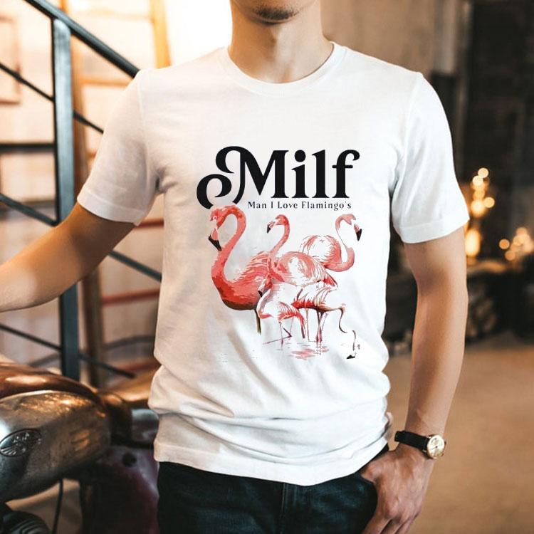 Milf Man I Love Flamingo's Graphic Shirt 2  Milf Man I Love Flamingo S Graphic Tshirt