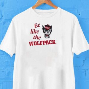 North Carolina State University Baseball Be Like The Wolfpack Shirt North Carolina State University Baseball Be Like The Wolfpack Shirt