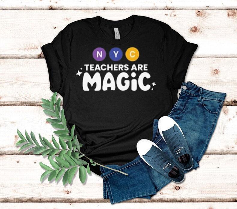 Nyc Teachers Are Magic Shirt 4 Nyc Teachers Are Magic Tshirt
