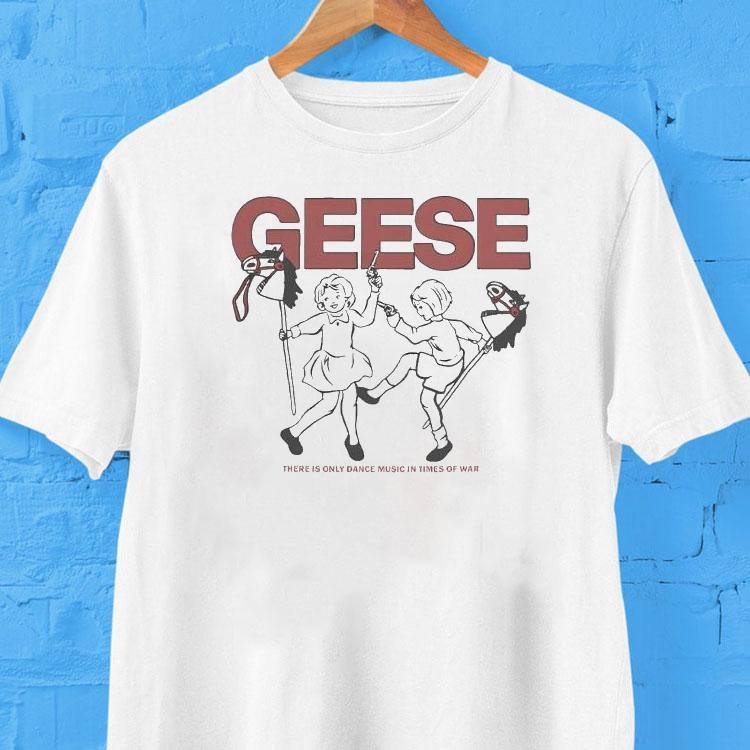 Offcial Geese There Is Only Dance Music In Times Of War Kids Horse Guns Shirt 2  Offcial Geese There Is Only Dance Music In Times Of War Kids Horse Guns Tshirt