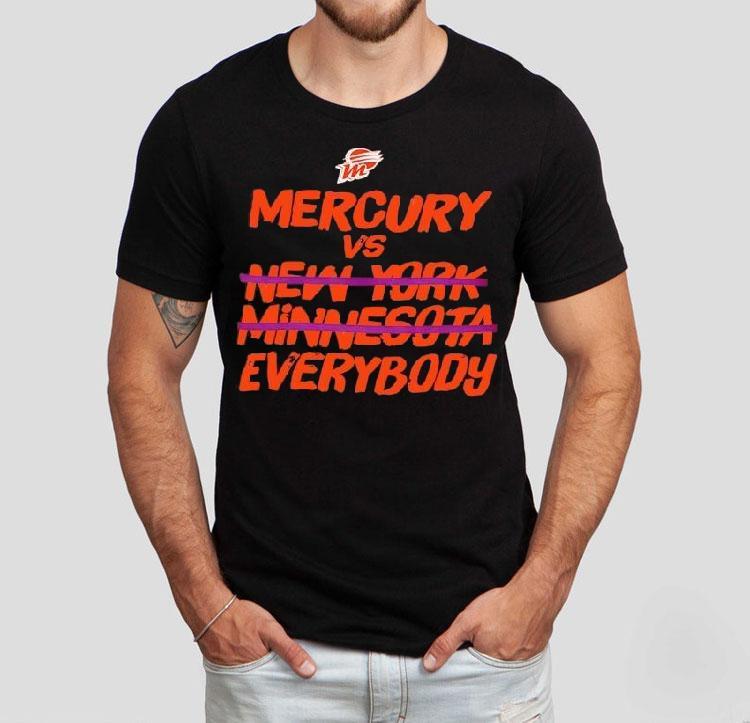 Phoenix Mercury Vs Everybody Not New York And Minnesota Wnba Finals 2025 Shirt 4  Phoenix Mercury Vs Everybody Not New York And Minnesota Wnba Finals  Tshirt
