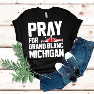 Pray For Grand Blanc Michigan Tshirt