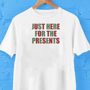 Presents Over Boobs Just Here For The Presents Tshirt