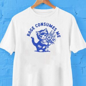 Rage Consumes Me Ca Tshirt