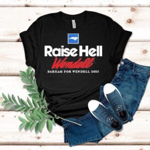 Raise Hell Wendell Barham For Wendell Tshirt