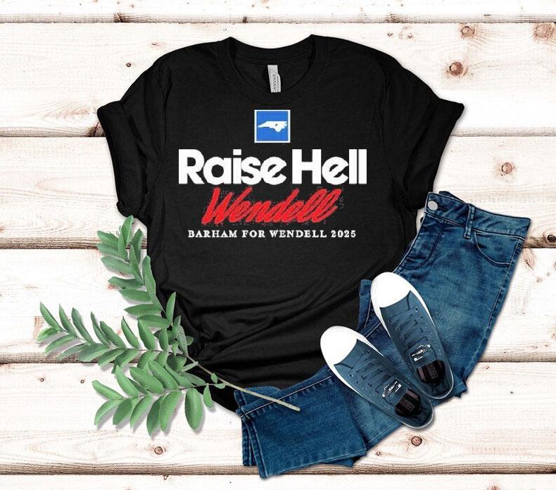 Raise Hell Wendell Barham For Wendell Shirt 4 Raise Hell Wendell Barham For Wendell Tshirt
